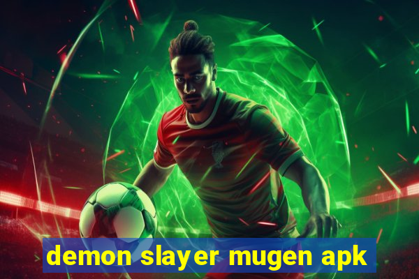 demon slayer mugen apk